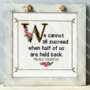 Malala Yousafzai Quote Cross Stitch Pattern PDF: We Cannot All Succeed When Half Of Us Are Held Back. Mother's Day, Girl's Room, Classroom image 1