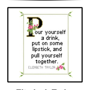 Elizabeth Taylor Quote Easy Cross Stitch Pattern PDF: Pour yourself a drink, put on some lipstick and pull yourself together. Mother's Day image 2