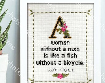 Gloria Steinem Quote Easy Cross Stitch Pattern PDF: A Woman Without A Man Is Like A Fish Without A Bicycle. Mother's Day, Birthday, Office