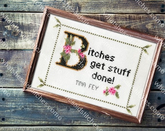 Tina Fey Quote Easy Cross Stitch Pattern PDF: Bitches get stuff done! Mother's Day, Birthday, Office, Dorm Room