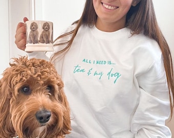 All I Need Is Coffee & My Dog Embroidered Sweatshirt, Tea and My Dog, Dog Lover Sweatshirt, Dog Mama, Dog Gift, Coffee Tea Lover, Loungewear