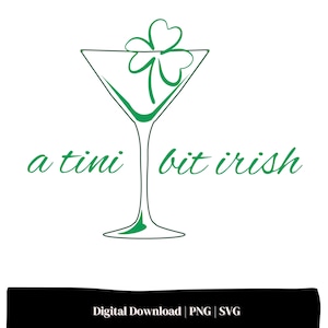 May include: A green shamrock sits atop a martini glass with the text "a  tini bit irish" below.