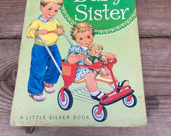Vintage My Baby Sister Children's Book 1958 A Little Silver Book Soft Cover