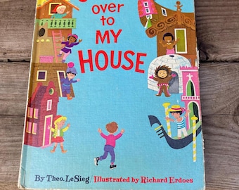 Vintage COME over to MY HOUSE Children's Book By Theo. Le Sieg 1966