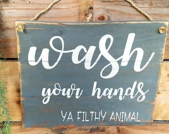 Wash your hands you filthy animal......Houmours bathroom sign! Rustic country decor.