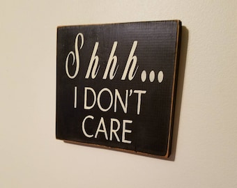 Hand Painted Humorous Wood Sign, I Don't Care Office Decor