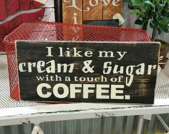 I like my cream & sugar with a touch of coffee sign! Vintage, rustic, home decor.