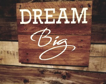 Dream Big hand painted sign on reclaimed wood.