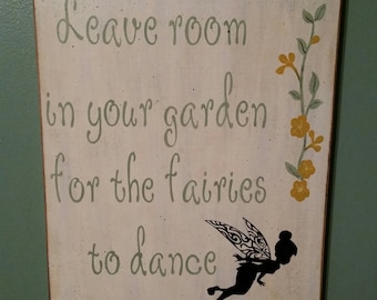 Leave room in your garden for the fairies to dance...wood garden sign.
