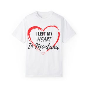 I Left My Heart In Montana Tee T-Shirt cUnisex Garment-Dyed T-shirt