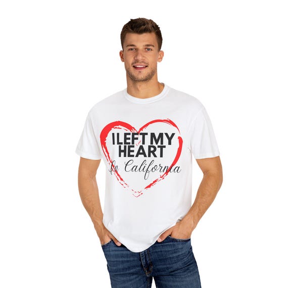 I Left My Heart In California Tee I Left My Heart In California Tee