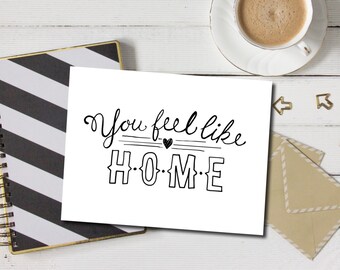You Feel Like Home - Printable Greeting Card, PDF Greeting Card, Card Print Out, Welcome Home Card, Card Printable, Heart Greeting Card
