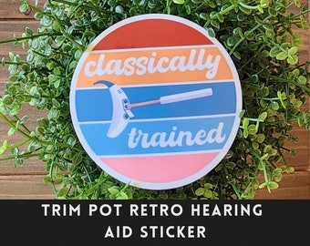 Classically trained hearing aid sticker - comedic sticker for audiologists with hearing aid trim pots