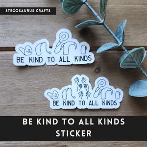 Be kind to all kinds (of amplification) - sticker with custom & over the ear hearing aid, cochlear implant, and bone anchored hearing device
