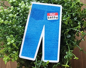 Sassy Blue Jeans Sticker with Unique Name Tag - Share your Funny, Hilarious, Carefree Attitude