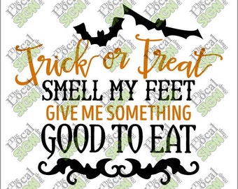 Vector - Trick or Treat Smell my Feet Give me Something Good to Eat - Digital Download
