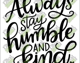 Decal - Always Stay Humble And Kind - Vinyl