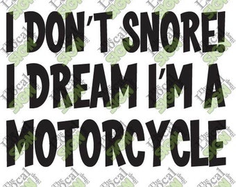 Vector - I Dont Snore I dream Im a Motorcycle- Digital Download