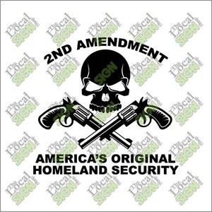 May include: Black and white graphic design featuring two crossed pistols with a skull and crossbones in the center. The text "2ND AMENDMENT" is above the skull and "AMERICA'S ORIGINAL HOMELAND SECURITY" is below.