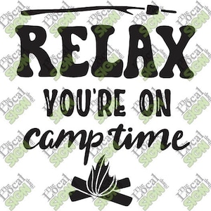 May include: Black and white graphic design with the text "Relax you're on camp time" and a campfire illustration.