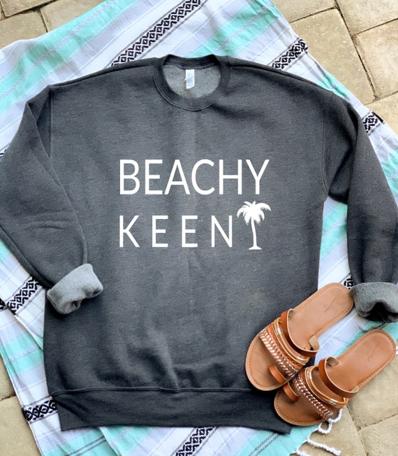 Beachy Keen Sweatshirt Gifts For Her Birthday Gift Beach Shirt Beach Pullover Vacation Shirt Vacation Mode Vacation Outfit Summer