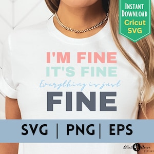It&#39;s Fine SVG Cut File, It&#39;s Fine I&#39;m Fine Everything is Fine Design, Cricut Cut File, Silhouette Cut File, Digital Download, PNG, EPS