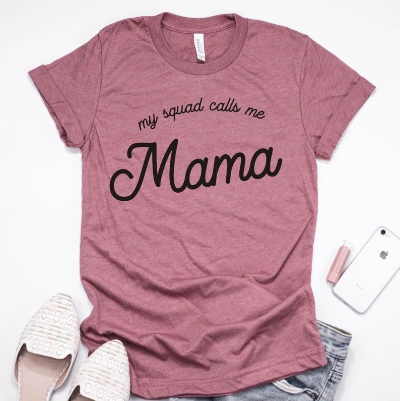 My Squad Calls Me Mama Tshirt Funny Mom Shirt Mom Etsy