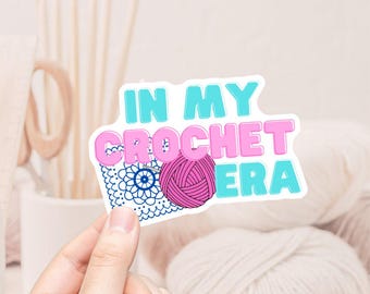 In My Crochet Era Vinyl Sticker, Laptop Sticker, Phone Case Sticker, Water Bottle Sticker, Craft Cart Sticker