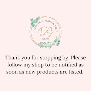 May include: A logo for The Desert Stream Boutique, featuring a gold circular frame with the initials "DS" in the center. The logo is decorated with green leaves and cacti. Text below reads: "Thank you for stopping by. Please follow my shop..."