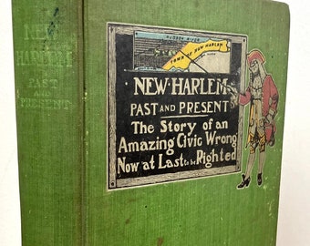 1903 New Harlem - Past and Present, The Story of an Amazing Civic Wrong by Carl Horton Pierce, Illustrated - Vintage Hardcover Book, NYC