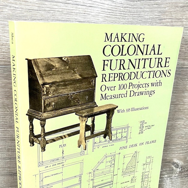 Making Colonial Furniture - Over 100 Projects with Measured Drawings, 335 Illustrations - John Gerald Shea, Vintage Paperback Book