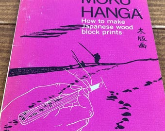 Moku-Hanga How to Make Japanese Wood Block Prints by Keiko Hiratsuka Moore - Vintage Paperback Book