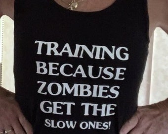Training because Zombies Get the Slow Ones!