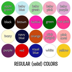 May include: A color chart for colors available: apple green, baby blue, baby green, baby pink, baby purple, black, brown, fuchsia, green, hot pink, ivory, navy blue, orange, pink bright, pink coral, purple, red, royal blue, white and yellow.