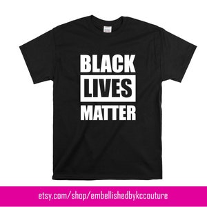 Black Lives Matter T-Shirt, Black Lives Matter, Being Black, Gift for Him, Men’ T-shirt, Women’s T-shirt