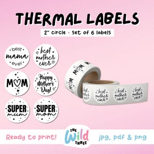 May include: Set of six 2-inch round thermal labels with various Mother's Day messages. The labels are white with black text and hearts. The text includes "Best Mama Ever", "Best Mother Ever", "Happy Mother's Day", "Super Mum", and "Super Mom".