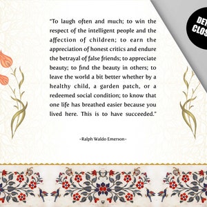 May include: A white background with a quote by Ralph Waldo Emerson about success. The quote is surrounded by a decorative border with red, blue, and green floral designs. The text reads: "To laugh often and much; to win the respect of the intelligent people and the affection of children; to earn the appreciation of honest critics and endure the betrayal of false friends; to appreciate beauty; to find the beauty in others; to leave the world a bit better whether by a healthy child, a garden patch, or a redeemed social condition; to know that one life has breathed easier because you lived here. This is to have succeeded."