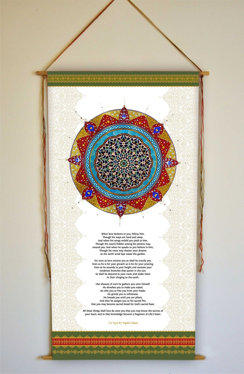 May include: A scroll with a colorful mandala design and a poem about love. The poem is written in a decorative font and includes the text "When love beckons to you, follow him." The scroll is hanging from a wooden dowel.