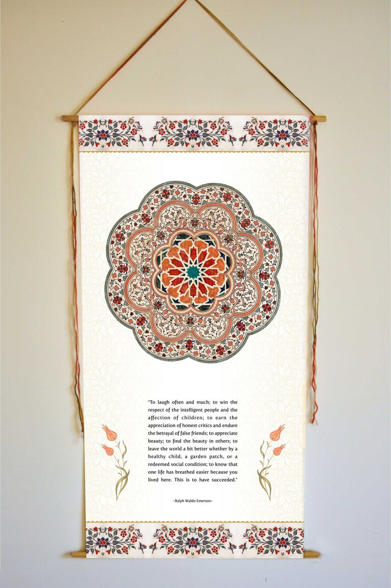 May include: A white scroll with a colorful mandala design and a quote by Ralph Waldo Emerson. The quote reads, "To laugh often and much; to win the respect of the intelligent people and the affection of children; to earn the appreciation of honest critics and endure the betrayal of false friends; to appreciate beauty; to find the beauty in others; to leave the world a bit better whether by a healthy child, a garden patch, or a redeemed social condition; to know that one life has breathed easier because you lived here. This is to have succeeded."