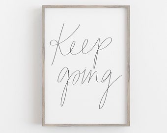 Keep Going Art Print, Keep Going Wall Art, Keep Going, Encouraging Wall Art, Encouraging Art Print