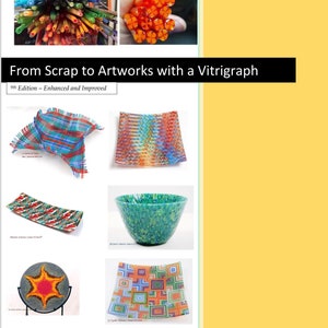 e-Book: &quot;From scrap to Artworks with a vitrigraph&quot;, 9-th Edition | murrine tutorial | fused glass | advanced skills