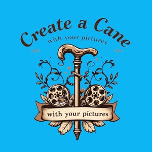 May include: A graphic illustration on a bright blue background featuring a walking cane centered between two film reels. The text Create a Cane with your pictures is displayed in brown lettering above and on a banner across the bottom of the design.