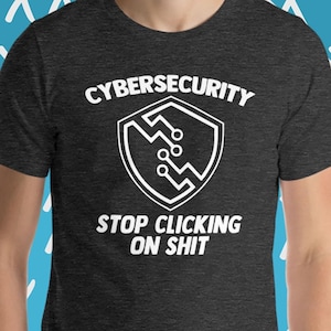 Grappig cyberbeveiligings-T-shirt: "Stop met klikken" Geek Tee