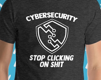 Lustiges Cybersicherheits-T-Shirt: "Stop Clicking" Geek Tee
