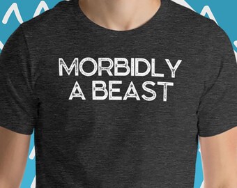 Morbidly A Beast T-Shirt - Lustiges Gym Workout Tee
