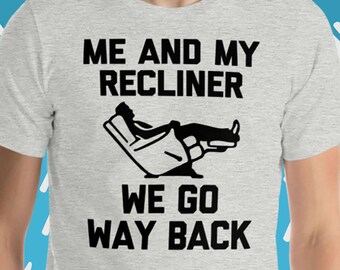 Me & My Recliner We Go Way Back T-Shirt Retired Lustiges Papa Ruhestand Geschenk