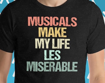 Musicals machen mein Leben Les Miserable T-Shirt Lustiger Spruch Musiktheater T-Shirts