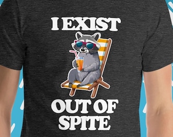 Ich Existiere aus Trotz Waschbär T-Shirt: Lustiges sarkastisches T-Shirt