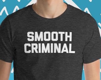 Smooth Criminal T-Shirt: Funny Sarcastic Tee for Men