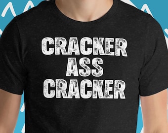 Cracker Ass Cracker T-Shirt, Lustige Offensive Tee